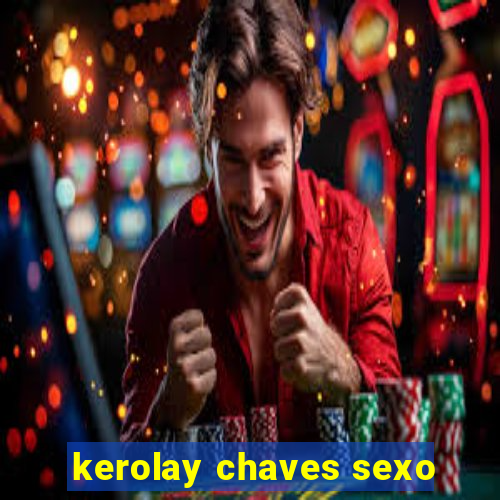 kerolay chaves sexo